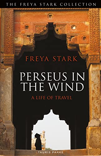 Perseus in the Wind: A Life of Travel (The Freya Stark Collection)