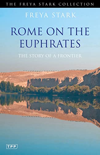 Rome on the Euphrates: The Story of a Frontier (The Freya Stark Collection)