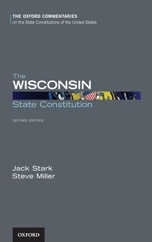 The Wisconsin State Constitution (Oxford Commentaries on the State Constitutions of the United States) von OUP USA