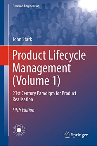 Product Lifecycle Management (Volume 1): 21st Century Paradigm for Product Realisation (Decision Engineering, Band 1) von Springer