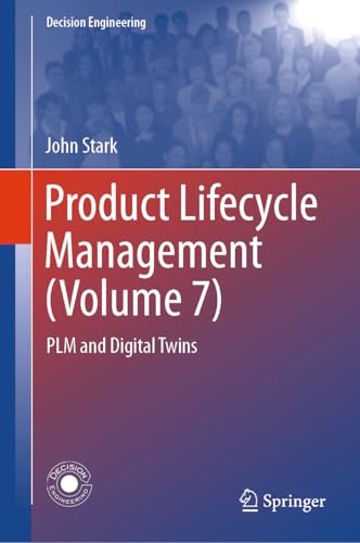 Product Lifecycle Management (Volume 7): PLM and Digital Twins (Decision Engineering, Band 7) von Springer