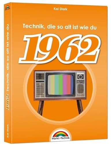 1962- Das Geburtstagsbuch zum 60. Geburtstag - Jubiläum - Jahrgang. Alles rund um Technik & Co aus deinem Geburtsjahr: komplett in Farbe - hochwertiger Druck