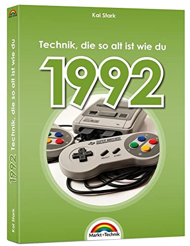 1992 - Das Geburtstagsbuch zum 30. Geburtstag - Jubiläum - Jahrgang. Alles rund um Technik & Co aus deinem Geburtsjahr: komplett in Farbe - hochwertiger Druck 1992 - Das Geburtstagsbuch zum 30. Geburtstag - Jubiläum - Jahrgang. Alles rund um Technik & Co aus deinem Geburtsjahr: komplett in Farbe - hochwertiger Druck von Markt + Technik