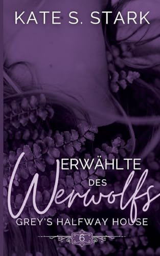 Erwählte des Werwolfs: Ein paranormaler Liebesroman (Second Chance Romance) (Grey's Halfway House) von BoD – Books on Demand