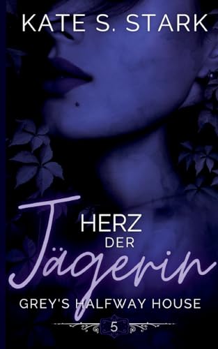 Herz der Jägerin: Ein paranormaler Liebesroman (Enemies to Lovers) (Grey's Halfway House) von BoD – Books on Demand