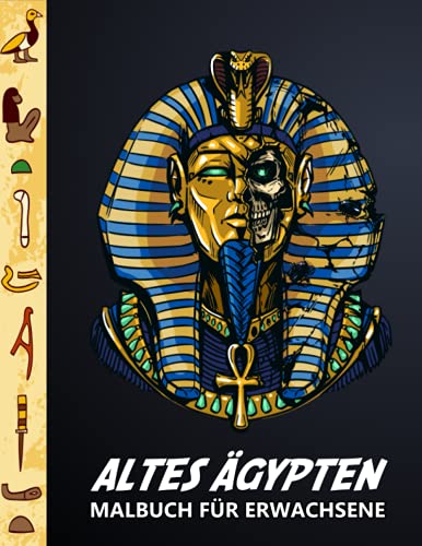 Altes Ägypten Malbuch für Erwachsene: Ägyptische Designs für Stressbewältigung und Entspannung - Ausmalbuch für Kinder mit Pharaonen, Göttern, Hieroglyphen und ägyptischen Symbolen von Independently published