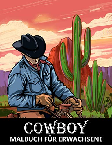 Cowboy Malbuch für Erwachsene: Wilder Westen Cowboys, Cowgirls, Pferde und westliche Landschaften - Ausmalbuch für Kinder