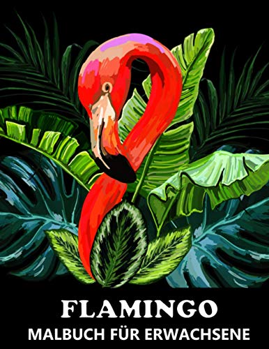Flamingo Malbuch für Erwachsene: Beschäftigungsbuch für kreative Entfaltung, Stressbewältigung und Entspannung - Tolles Geschenk für Frauen