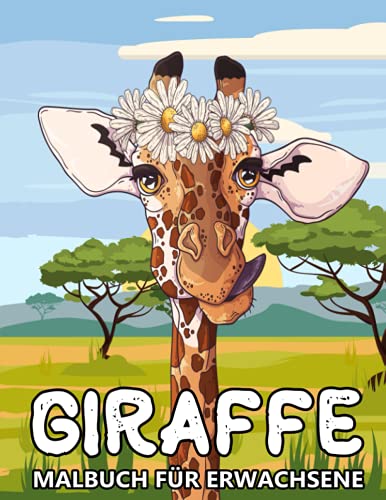 Giraffe Malbuch für Erwachsene: Afrikanische Tiere Designs zum Stressabbau und Entspannung - Zentangle Ausmalbuch für Kinder und Senioren