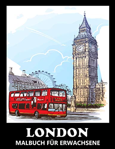 London Malbuch für Erwachsene: Stadtansichten zum Ausmalen & Entspannen - Tolles Geschenk für Frauen und Männer