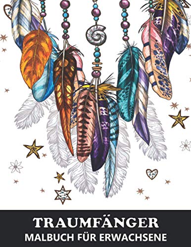 Traumfänger Malbuch für Erwachsene: Zen-inspiriertes Beschäftigungsbuch für kreative Entfaltung, Stressbewältigung und Entspannung - Tolles Geschenk für Mädchen