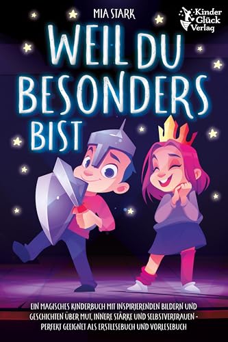 Weil Du besonders bist: Ein magisches Kinderbuch mit inspirierenden Bildern und Geschichten über Mut, innere Stärke und Selbstvertrauen - Perfekt ... ... geeignet als Erstlesebuch und Vorlesebuch