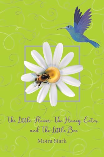 The Little Flower, The Honey Eater, and The Little Bee von Austin Macauley Publishers