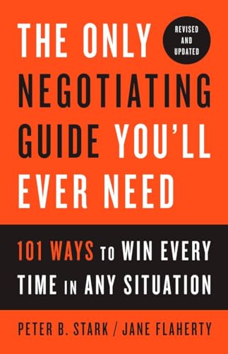 The Only Negotiating Guide You'll Ever Need, Revised and Updated: 101 Ways to Win Every Time in Any Situation von Currency