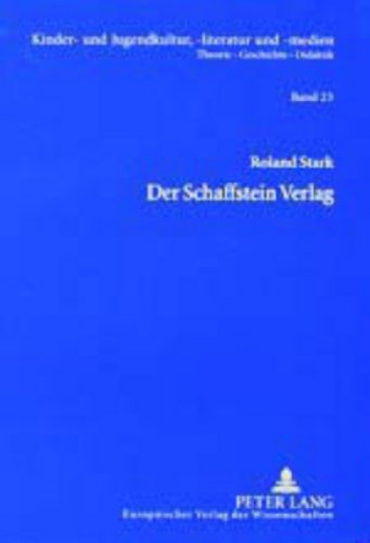 Der Schaffstein Verlag: Verlagsgeschichte und Bibliographie der Publikationen 1894-1973 (Kinder- und Jugendkultur, -literatur und -medien)