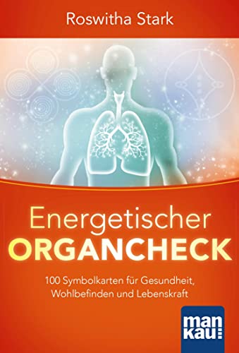 Energetischer Organcheck. Kartenset: 111 Symbolkarten für Gesundheit, Wohlbefinden und Lebenskraft von Mankau Verlag