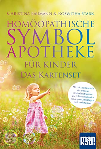Homöopathische Symbolapotheke für Kinder. Das Kartenset: Mit 16 Kombimitteln für typische Kinderbeschwerden und 5 Potenzakkorden bei Ängsten, Impffolgen, Entfremdung u. a. von Mankau Verlag