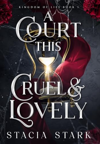 A Court This Cruel and Lovely (Kingdom of Lies, Band 1)