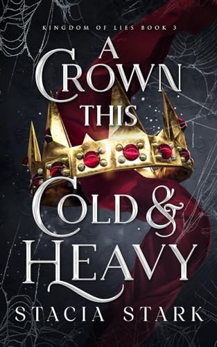 A Crown This Cold and Heavy (Kingdom of Lies, Band 3) von Independently published