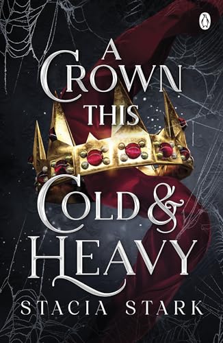 A Crown This Cold and Heavy: The enchanting slow burn romantasy series for fans of Raven Kennedy . . . (Kingdom of Lies, 3, Band 3)