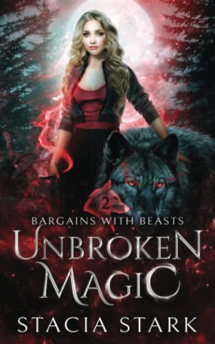 Unbroken Magic: A Paranormal Urban Fantasy Romance (Bargains with Beasts, Band 2)