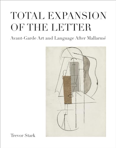 Total Expansion of the Letter: Avant-Garde Art and Language After Mallarmé (October Books) von MIT Press