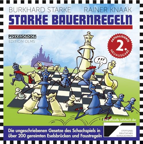 Starke Bauernregeln: Die ungeschriebenen Gesetze des Schachspiels in über 200 gereimten Eselsbrücken und Faustregeln. Das Buch zur DVD von ChessBase (Praxis Schach, Band 80)