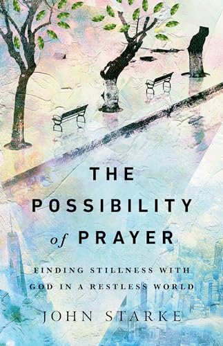 The Possibility of Prayer: Finding Stillness with God in a Restless World von IVP