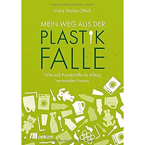 Mein Weg aus der Plastikfalle: Wie sich Kunststoffe im Alltag vermeiden lassen