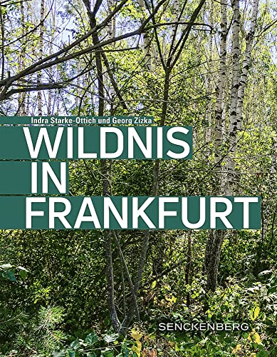 Wildnis in Frankfurt (Senckenberg-Buch) von Schweizerbart Sche Vlgsb.