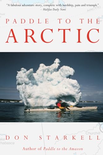 Paddle to the Arctic: The Incredible Story of a Kayak Quest Across the Roof of the World