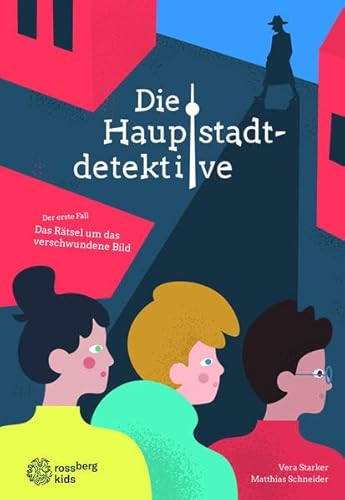 Die Hauptstadtdetektive: Das Rätsel um das verschwundene Bild - Band 1 (Hauptstadtdetektive: Die Jagd nach der geheimnisvollen Statue) Die Hauptstadtdetektive: Das Rätsel um das verschwundene Bild - Band 1 (Hauptstadtdetektive: Die Jagd nach der geheimnisvollen Statue)