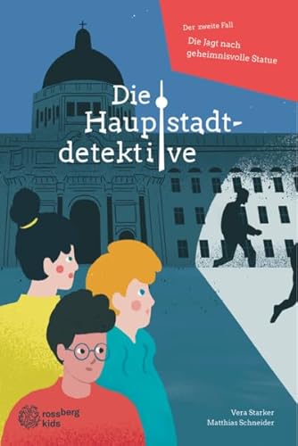 Die Hauptstadtdetektive: Die Jagd nach der geheimnisvollen Statue - Band 2