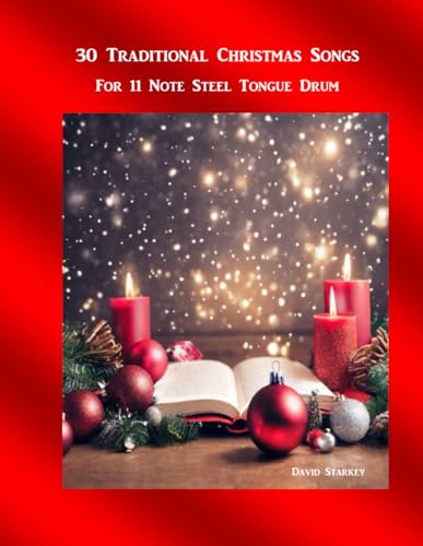 30 Traditional Christmas Songs: For 11 Note Steel Tongue Drum (Hymns for the Steel Tongue Drum, Band 5) von Independently published