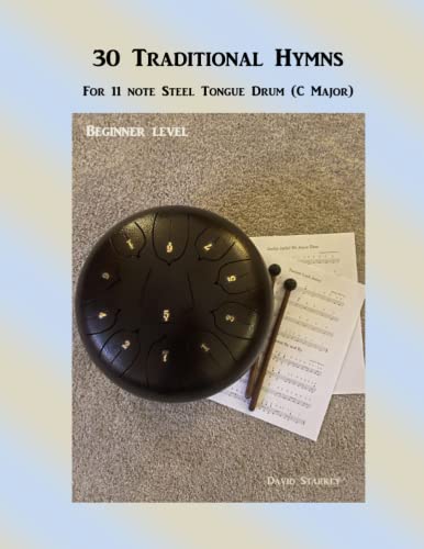 30 Traditional Hymns: For 11 Note Steel Tongue Drum (C Major) (Hymns for the Steel Tongue Drum, Band 1)