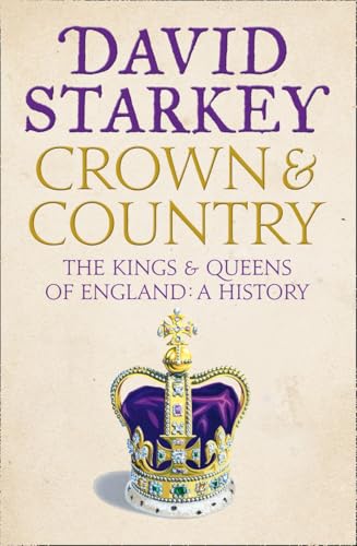 Crown and Country: The Kings and Queens of England: A History of England through the Monarchy