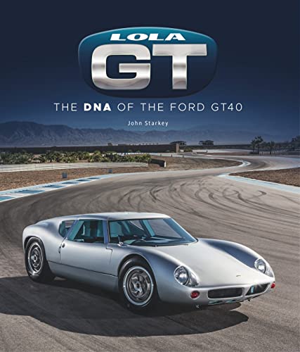 Lola Gt: The DNA of the Ford Gt40 von Veloce