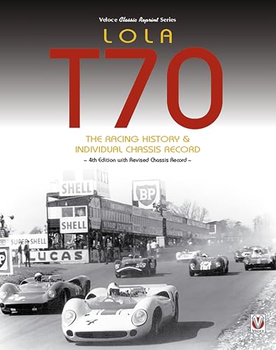 Lola T70: The Racing History & Individual Chassis Record: Classic Reprint of 4th Edition in Paperback