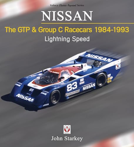 Nissan - the Gtp & Group C Racecars 1984-1993: Lightning Speed