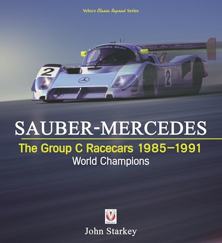 SAUBER-MERCEDES - The Group C Racecars 1985-1991: World Champions (Classic Reprint)