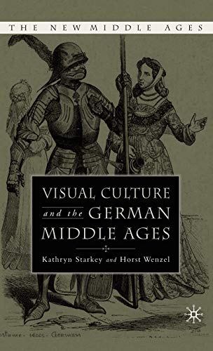 Visual Culture and the German Middle Ages (The New Middle Ages) von MACMILLAN