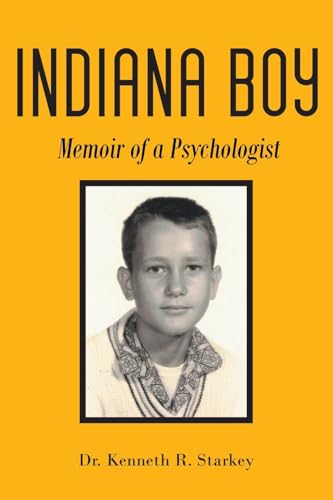 Indiana Boy: Memoir of a Psychologist von Page Publishing