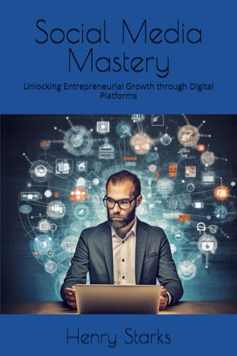 Social Media Mastery: Unlocking Entrepreneurial Growth through Digital Platforms (Entrepreneurship Vibes) von Independently published