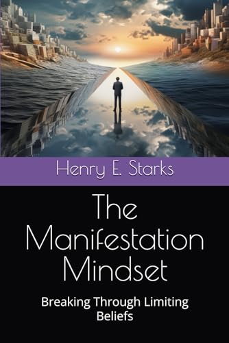 The Manifestation Mindset: Breaking Through Limiting Beliefs (Manifest Your Vision) von Independently published