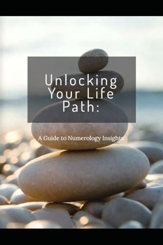 Unlocking Your Life Path:: A Guide to Numerology Insights (Manifest Your Vision)