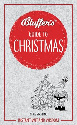 Bluffer's Guide to Christmas: Instant Wit and Wisdom (Bluffer's Guides)