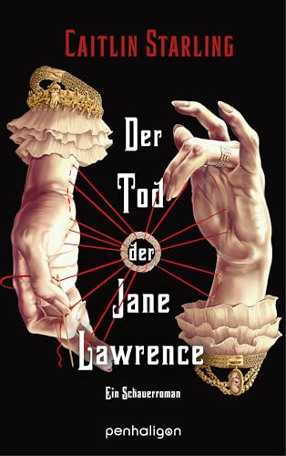 Der Tod der Jane Lawrence: Ein Schauerroman - Gothic Fantasy zum Gruseln: düster, romantisch, voll dunkler Magie Der Tod der Jane Lawrence: Ein Schauerroman - Gothic Fantasy zum Gruseln: düster, romantisch, voll dunkler Magie