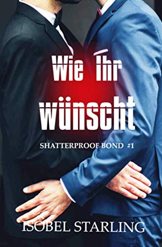 Wie Ihr wünscht (Shatterproof Bond - Deutsche Ausgabe, Band 1) von Independently published