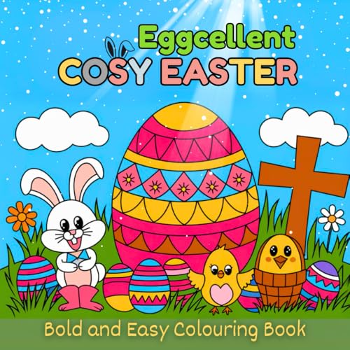 Eggcellent Cosy Easter Colouring Book.: A Cute and Relaxing Way to Celebrate Springtime. Eggcellent Cosy Easter Colouring Book.: A Cute and Relaxing Way to Celebrate Springtime. von Independently published