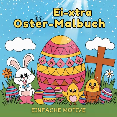 Ei-xtra Oster-Malbuch – Fröhlicher Malspaß mit niedlichen Osterfreunden.: Lustige und kreative Szenen zum Ausmalen für eine fröhliche Osterzeit. Ei-xtra Oster-Malbuch – Fröhlicher Malspaß mit niedlichen Osterfreunden.: Lustige und kreative Szenen zum Ausmalen für eine fröhliche Osterzeit. von Independently published